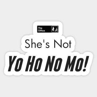 She is not Yo Office Ho No Mo Sticker